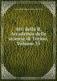 Atti della R. Accademia delle scienze di Torino, Volume 35
