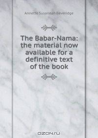 The Babar-Nama: the material now available for a definitive text of the book