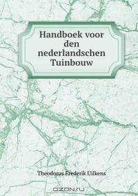 Handboek voor den nederlandschen Tuinbouw