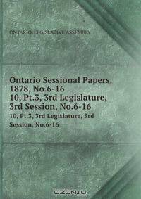 Ontario Sessional Papers, 1878, No.6-16