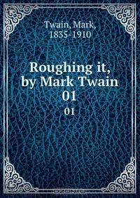 Roughing it, by Mark Twain