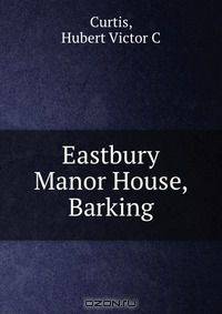 Eastbury Manor House, Barking