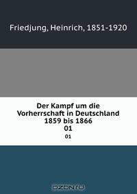 Der Kampf um die Vorherrschaft in Deutschland 1859 bis 1866