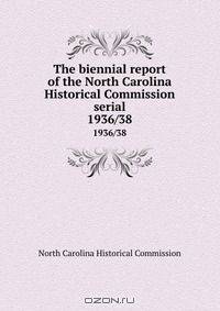 The biennial report of the North Carolina Historical Commission serial