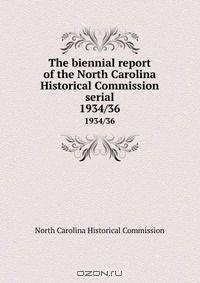 The biennial report of the North Carolina Historical Commission serial