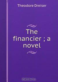 The financier ; a novel