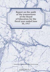 Report on the audit of the transactions of the Board of Education for the fiscal year ended June 30, 1917