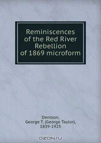 Reminiscences of the Red River Rebellion of 1869 microform