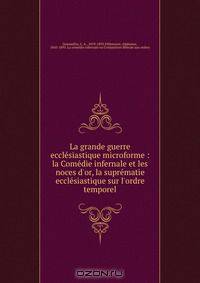 La grande guerre ecclesiastique microforme : la Comedie infernale et les noces d
