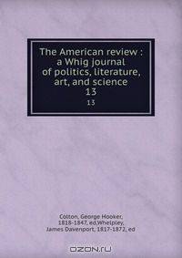The American review : a Whig journal of politics, literature, art, and science