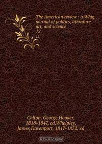 The American review : a Whig journal of politics, literature, art, and science