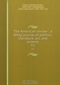 The American review : a Whig journal of politics, literature, art, and science