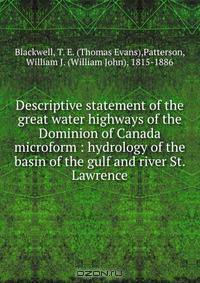 Descriptive statement of the great water highways of the Dominion of Canada microform : hydrology of the basin of the gulf and river St. Lawrence