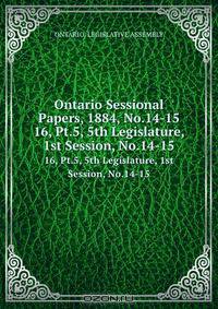 Ontario Sessional Papers, 1884, No.14-15
