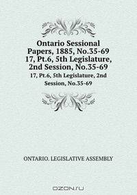 Ontario Sessional Papers, 1885, No.35-69