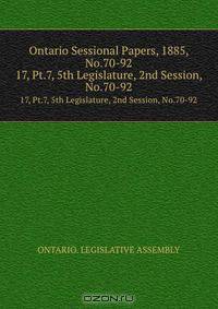 Ontario Sessional Papers, 1885, No.70-92