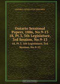 Ontario Sessional Papers, 1886, No.9-13