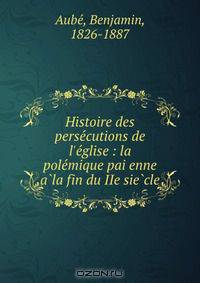 Histoire des perse?cutions de l