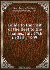 Guide to the visit of the fleet to the Thames, July 17th to 24th, 1909