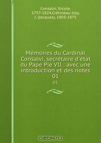 Memoires du Cardinal Consalvi, secretaire d