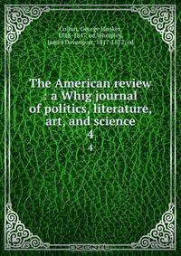 The American review : a Whig journal of politics, literature, art, and science
