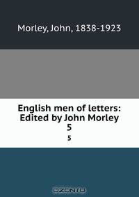 English men of letters: Edited by John Morley