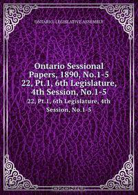 Ontario Sessional Papers, 1890, No.1-5