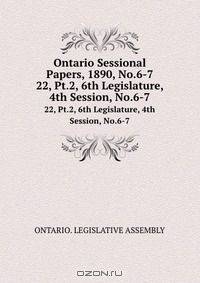 Ontario Sessional Papers, 1890, No.6-7