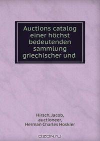 Auctions catalog einer hochst bedeutenden sammlung griechischer und .