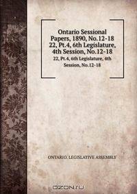 Ontario Sessional Papers, 1890, No.12-18
