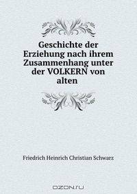 Geschichte der Erziehung nach ihrem Zusammenhang unter der VOLKERN von alten .