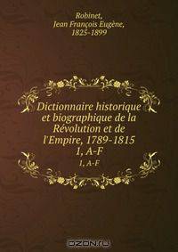 Dictionnaire historique et biographique de la Revolution et de l