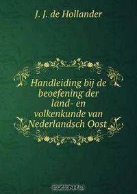 Handleiding bij de beoefening der land- en volkenkunde van Nederlandsch Oost .