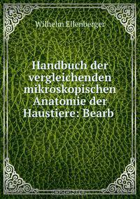 Handbuch der vergleichenden mikroskopischen Anatomie der Haustiere: Bearb .