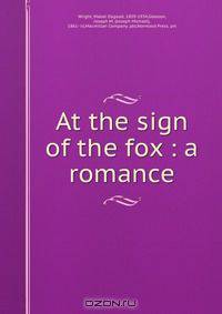 At the sign of the fox : a romance