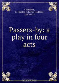 Passers-by: a play in four acts