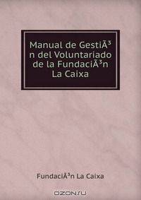 Manual de GestiA?n del Voluntariado de la FundaciA?n La Caixa