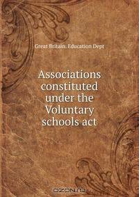 Associations constituted under the Voluntary schools act