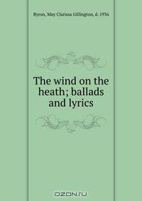 The wind on the heath; ballads and lyrics