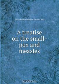 A treatise on the small-pox and measles