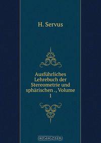 Ausfuhrliches Lehrebuch der Stereometrie und spharischen ., Volume 1