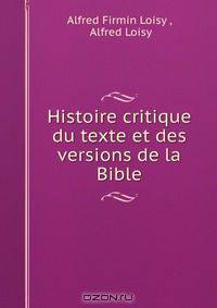 Histoire critique du texte et des versions de la Bible
