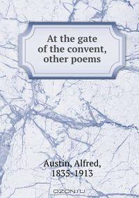 At the gate of the convent, & other poems