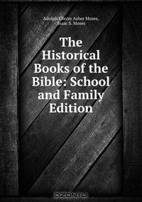 The Historical Books of the Bible: School and Family Edition