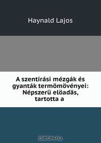 A szentirasi mezgak es gyantak termomovenyei: Nepszeru eloadas, tartotta a .
