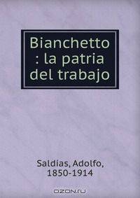 Bianchetto : la patria del trabajo