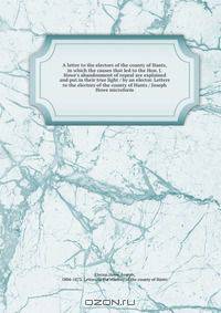 A letter to the electors of the county of Hants, in which the causes that led to the Hon. J. Howe