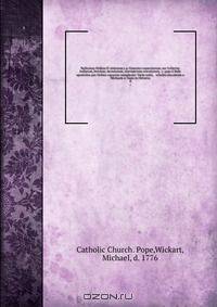 Bullarium Ordinis ff. minorum s.p. Francisci capucinorum, sev Collectio bullarum, brevium, decretorum, rescriptorum oraculorum, &c. quae a Sede apostolica pro Ordine capucino emanarunt. Variis notis, & scholiis elucubrata a Michaele a Tugio in Helvetia