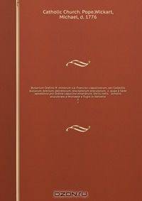 Bullarium Ordinis ff. minorum s.p. Francisci capucinorum, sev Collectio bullarum, brevium, decretorum, rescriptorum oraculorum, &c. quae a Sede apostolica pro Ordine capucino emanarunt. Variis notis, & scholiis elucubrata a Michaele a Tugio in Helvetia