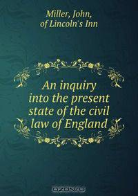 An inquiry into the present state of the civil law of England